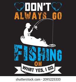 Fishing vector design template. For fishing t-shirt and poster with quote and illustration. Fishing dad tee.