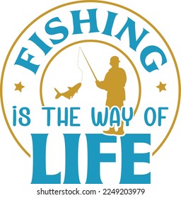 Fishing Is The Way Of Life SVG Printable Vector Illustration