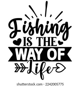 Fishing is the Way of Life vector file