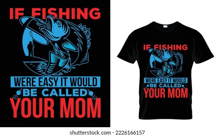 If Fishing were easy it would..T-shirt design