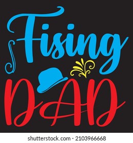 Fising Dad T-Shirt Design ,Vector File.