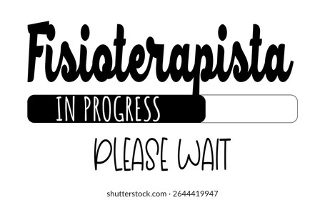 Fisioterapista in progress” humorous and inspiring loading bar design. Ideal for students and future physical therapists.