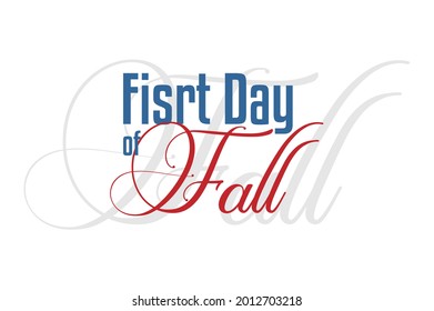 Fisrt day of Fall. Holiday concept. Template for background, Web banner, card, poster, t-shirt with text inscription