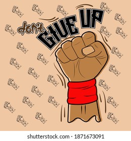 Fist illustrations and lettering don't give up. Suitable for t-shirts, posters, banners, stickers.