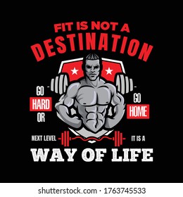 Fit is not a destination, go hard or go home tshirt design templete. Fitness & Diet Daily Fitness Sheets Gym Physical Activity Training  Quotes T-shirt Design Templete.