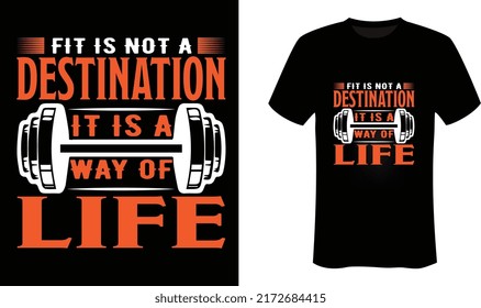 Fit Is Not A Destination It Is A Way Of Life Fitness-gym T Shirt Design-trending T Shirt Design