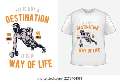 Fit Is Not A Destination It's A Way Of Life T-shirt Design Vector File 