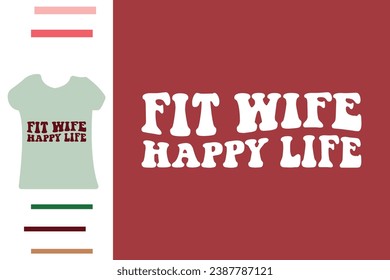 Fit wife happy life t shirt design
