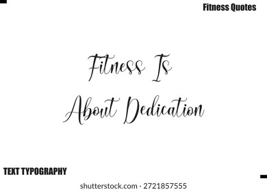 Fitness É Sobre Dedicação texto cursivo Tipografia Fitness Citação