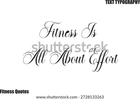 Fitness Is All About Effort cursive Text Typography Fitness Quote saying