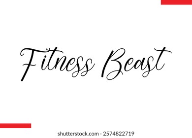Fitness beast Stylish Cursive Text Lettering Fitness Saying