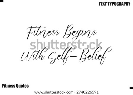 Fitness Begins With Self-Belief fitness Quote cursive motivational text saying