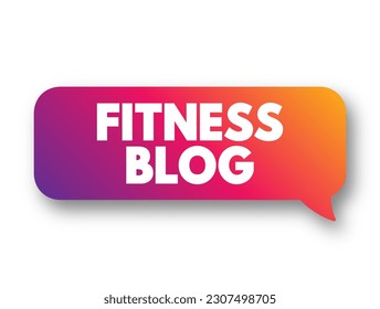 Fitness Blog - lets you share your best advice, information, and expertise, and other people, text concept background