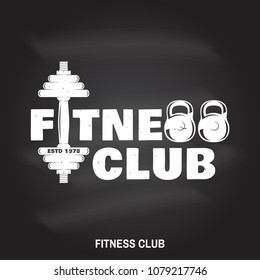 Fitness club badge on the chalkboard. Vector illustration. Concept for shirt or print, stamp, patch or tee. For fitness centers emblems, gym signs and others related health and gym business.