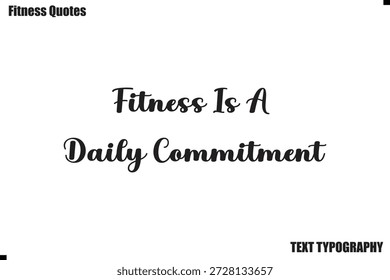 Fitness Is A Daily Commitment Fitness Quote text motivation saying