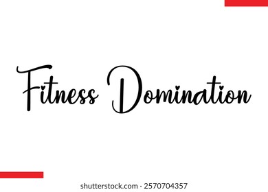 Fitness domination Stylish Cursive Text Lettering Fitness Saying