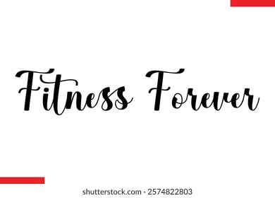 Fitness forever Stylish Cursive Text Lettering Fitness Saying