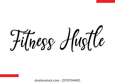 Fitness hustle Stylish Cursive Text Lettering Fitness Saying