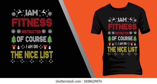  i am Fitness instructor of course i am on the nice list.Christmas ugly t-shirt design