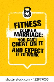 Fitness Is Like Marriage: You Can't Cheat On It And Expect It To Work. Sport Gym Typography Workout Motivation Quote Banner. Strong Vector Training Inspiration Concept On Grunge Background