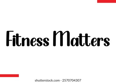 Fitness matters Stylish Cursive Text Lettering Fitness Saying