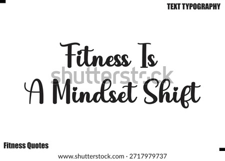 Fitness Is A Mindset Shift modern fitness Quote motivational text saying