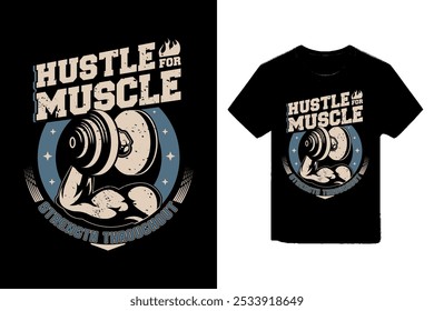 Diseño de camiseta de motivación de fitness. Este diseño cuenta con un brazo muscular que levanta una mancuerna, con el mensaje inspirador "Hustle for Muscle, Strength Through". La tipografía atrevida y de inspiración vintage