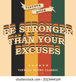 fitness motivation word. Be stronger than your excuses lettering on vintage retro background