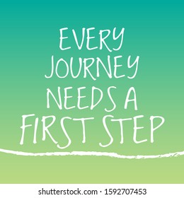 Fitness motivational quotes for athletes - EVERY JOURNEY NEEDS A FIRST STEP