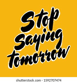 Fitness motivational quotes for athletes - Stop saying tomorrow