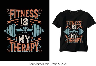 Fitness is my therapy t-shirt design, Gym  Workout T-Shirt Design, fit, bodybuilding, training, fitness motivational typography T-Shirt, custom t-shirt design.