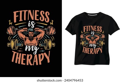 Fitness is my therapy t-shirt design, Gym  Workout T-Shirt Design, fit, bodybuilding, training, fitness motivational typography T-Shirt, custom t-shirt design.