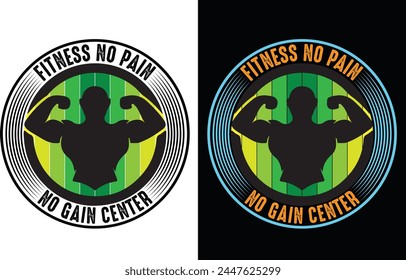 Fitness no pain no gain center fit nice t shirt design and vector graphics design