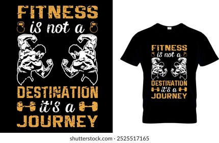 FITNESS IS NOT A DESTINATION IT'S A JOURNEY - GYM T SHIRT DESIGN