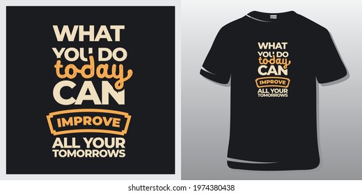 Fitness Quote. Inspirational Quote T-Shirt Design. What you do today can improve all your tomorrow.