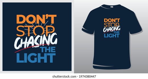 Fitness Quote. Inspirational Quote T-Shirt Design. Don't stop chasing the light.