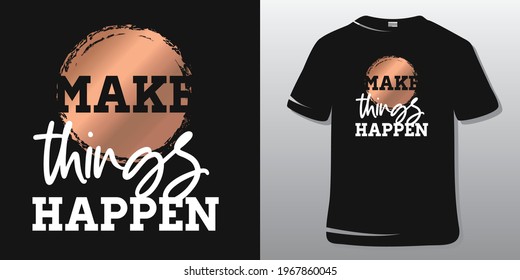 Fitness Quote. Motivation Quote T shirt Design. Make things happen.
