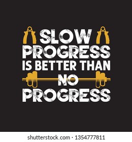 Fitness Quote. Slow progress is better than no progress.