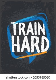 Fitness Quote. Train hard. Gym Motivation Quote. Success Banner Concept On Grunge Wall Background. Workout Quote.