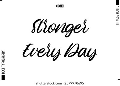 Fitness Quote Vector Text Typographic Poster Stronger Every Day