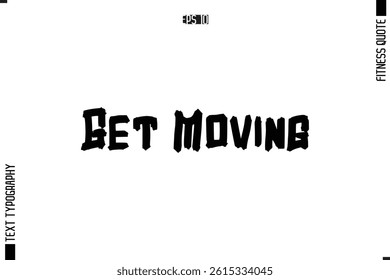 Fitness Quote Vector Text Typographic Poster Get Moving