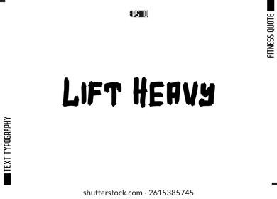 Fitness Quote Vector Text Typographic Poster Lift Heavy.