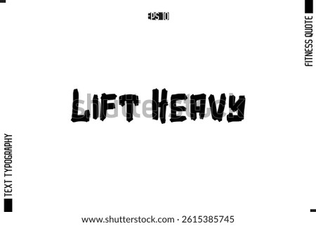 Fitness Quote Vector Text Typographic Poster Lift Heavy.