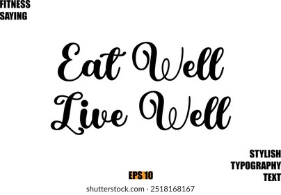 Fitness Saying In Modern Cursive Text Typography Eat Well Live Well