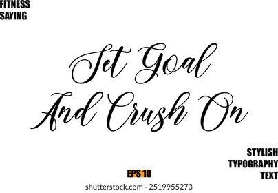 Fitness Saying In Modern Cursive Text Typography Set Goal And Crush On