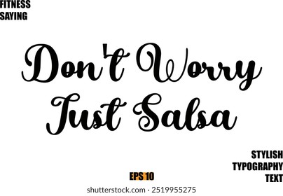 Fitness Saying In Modern Cursive Text Typography Don't Worry Just Salsa