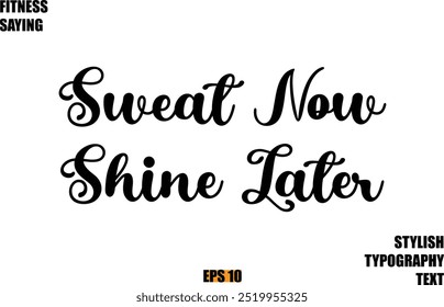 Fitness Saying In Modern Cursive Text Typography Sweat Now Shine Later