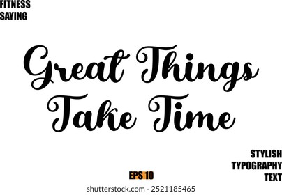 Fitness Saying In Modern Cursive Text Typography Great Things Take Time