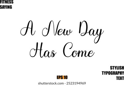 Fitness Saying In Modern Cursive Text Typography A New Day Has Come