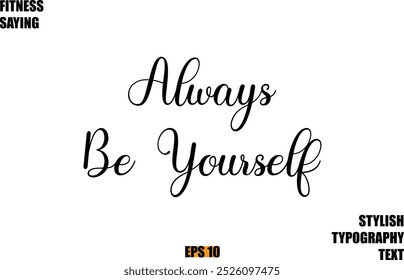 Fitness Saying In Modern Cursive Text Typography Always Be Yourself